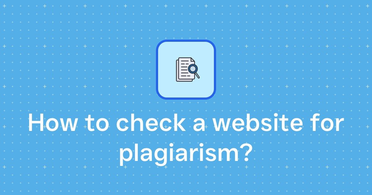 How to check a website for plagiarism?