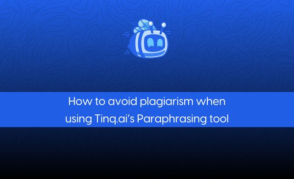 How to avoid plagiarism when rewriting with Tinq.ai?